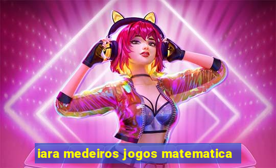 iara medeiros jogos matematica